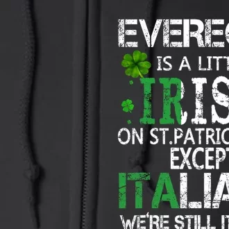 Everyone Is A Little Irish On St Patrick Day Except Italians Full Zip Hoodie