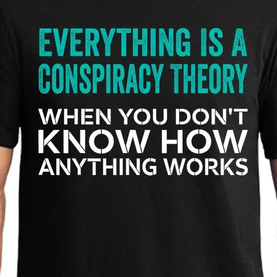 Everything Is A Conspiracy Theory When You DonT Understand Pajama Set