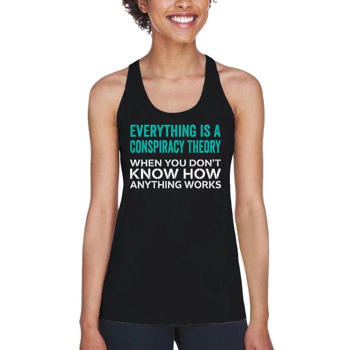 Everything Is A Conspiracy Theory When You DonT Understand Women's Racerback Tank