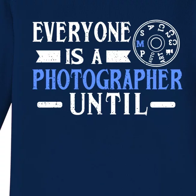 Everyone Is A Photographer Untill Ual Mode Photography Meaningful Gift Baby Long Sleeve Bodysuit