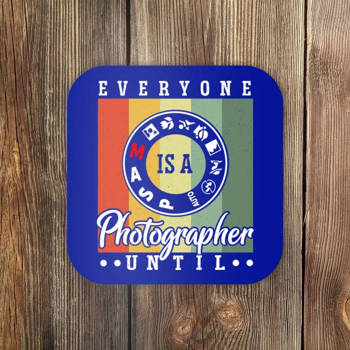 Everyone Is A Photographer Untill Ual Mode Photography Funny Gift Coaster