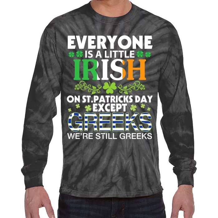 Everyone Is A Little Irish On St Patrick Day Except GREEKS Tie-Dye Long Sleeve Shirt