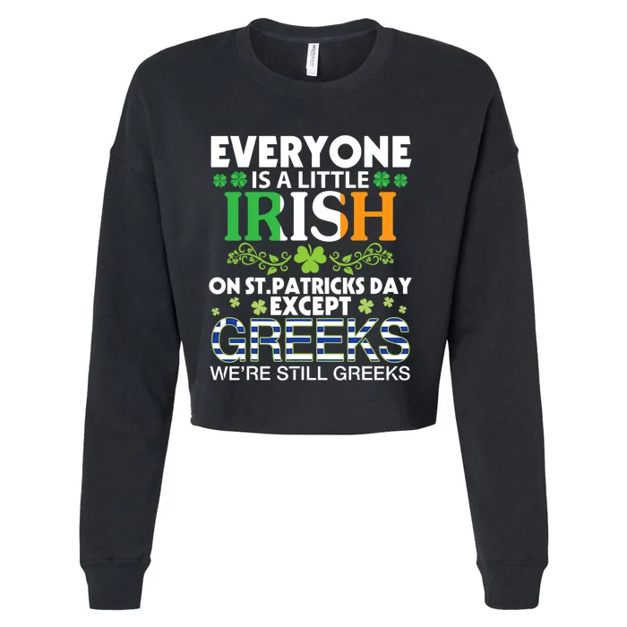 Everyone Is A Little Irish On St Patrick Day Except GREEKS Cropped Pullover Crew