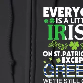 Everyone Is A Little Irish On St Patrick Day Except GREEKS Full Zip Hoodie