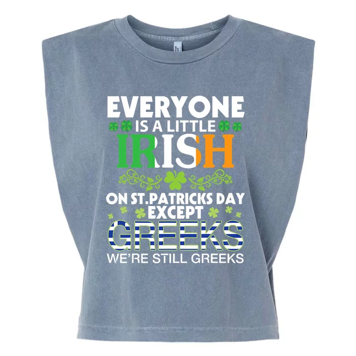 Everyone Is A Little Irish On St Patrick Day Except GREEKS Garment-Dyed Women's Muscle Tee