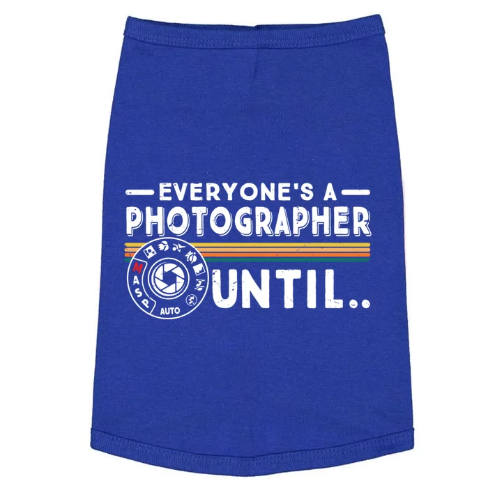 Everyone Is A Photographer Untill Ual Mode Photography Meaningful Gift Doggie Tank