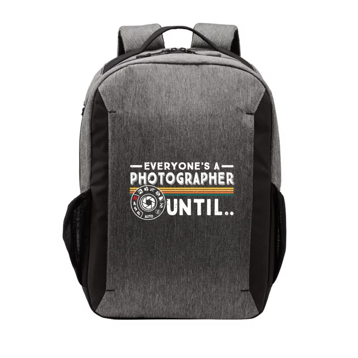 Everyone Is A Photographer Untill Ual Mode Photography Meaningful Gift Vector Backpack