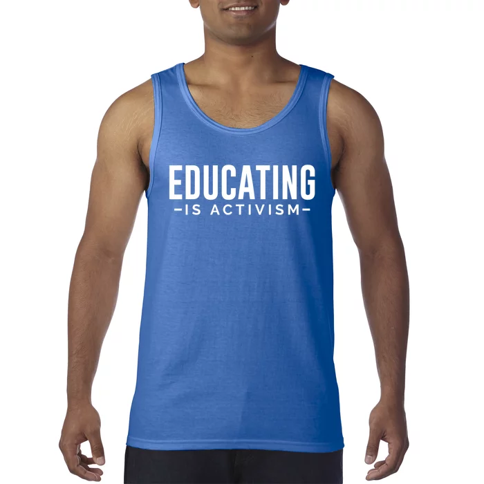 Educating Is Activism Feminist Social Justice Teacher Gifts Tank Top