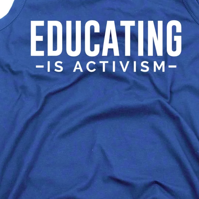 Educating Is Activism Feminist Social Justice Teacher Gifts Tank Top