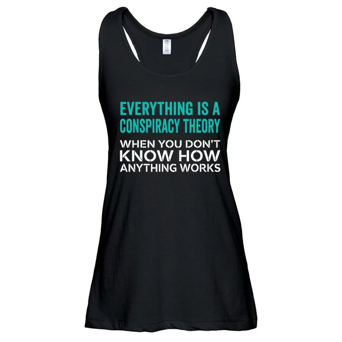 Everything Is A Conspiracy Theory When You DonT Understand Ladies Essential Flowy Tank