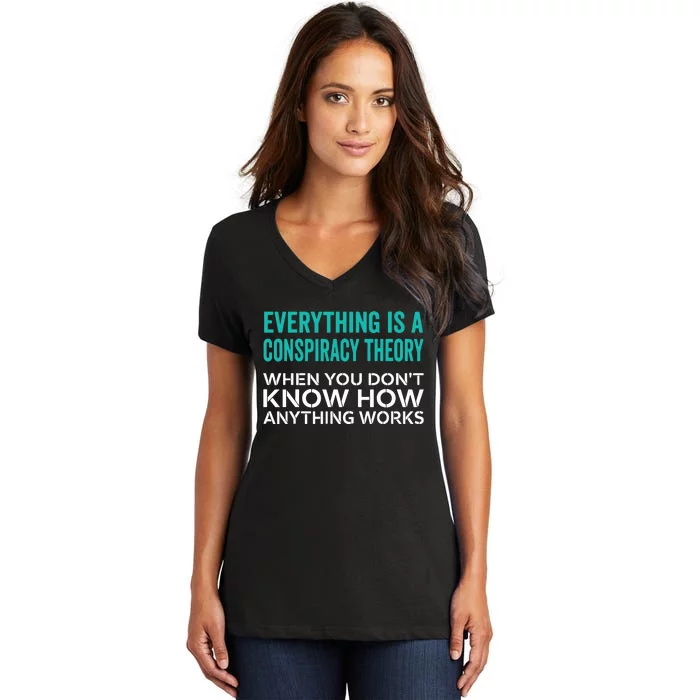 Everything Is A Conspiracy Theory When You DonT Understand Women's V-Neck T-Shirt