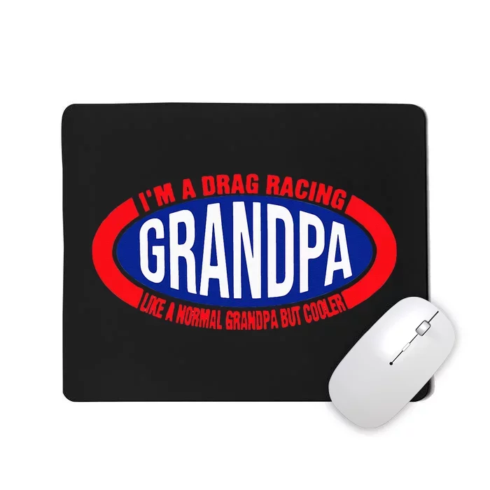 ens I'm A Drag Racing Grandpa Like A Normal Grandpa But Cooler Mousepad