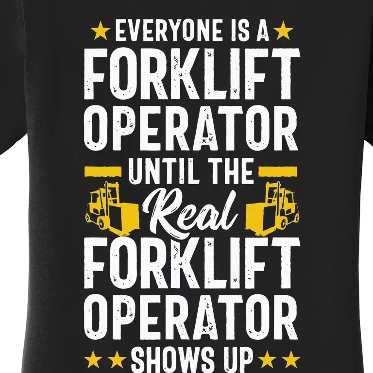 Everyone is a Forklift Operator Truck Driver Funny Tee Women's T-Shirt