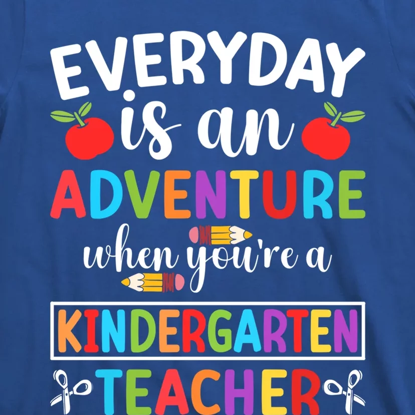 Everyday Is An Adventure When Youre A Kindergarten Teacher Meaningful Gift T-Shirt