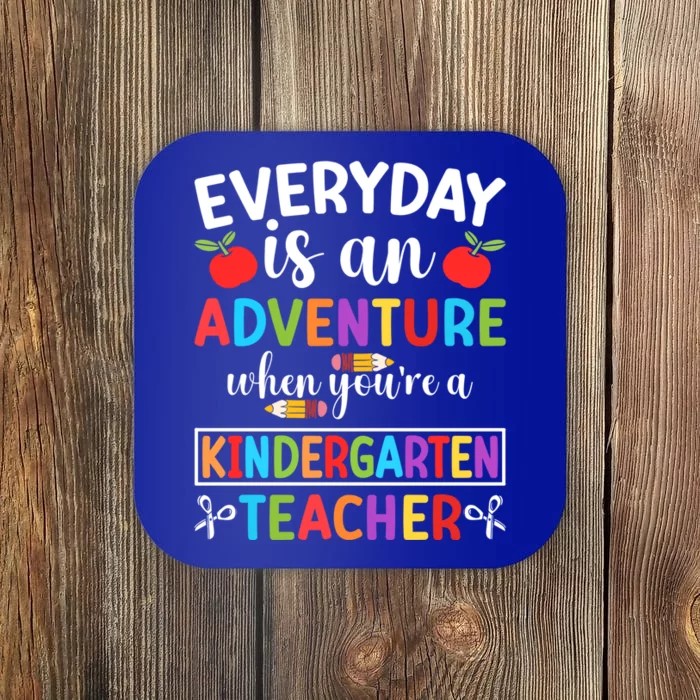 Everyday Is An Adventure When Youre A Kindergarten Teacher Meaningful Gift Coaster