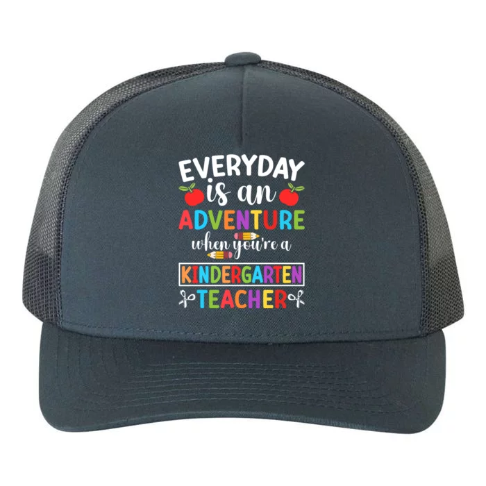 Everyday Is An Adventure When Youre A Kindergarten Teacher Meaningful Gift Yupoong Adult 5-Panel Trucker Hat