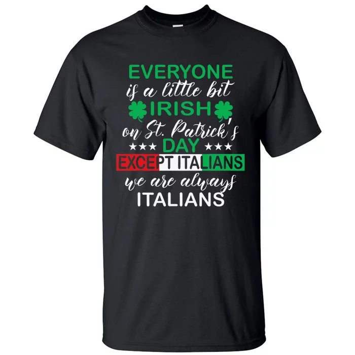 Everyone Is A Little Bit Irish Italians quote Tall T-Shirt