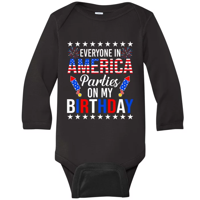 Everyone In America Parties On My Birthday 4th Of July Baby Long Sleeve Bodysuit