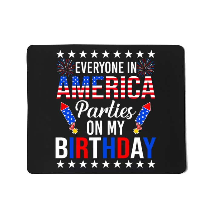 Everyone In America Parties On My Birthday 4th Of July Mousepad