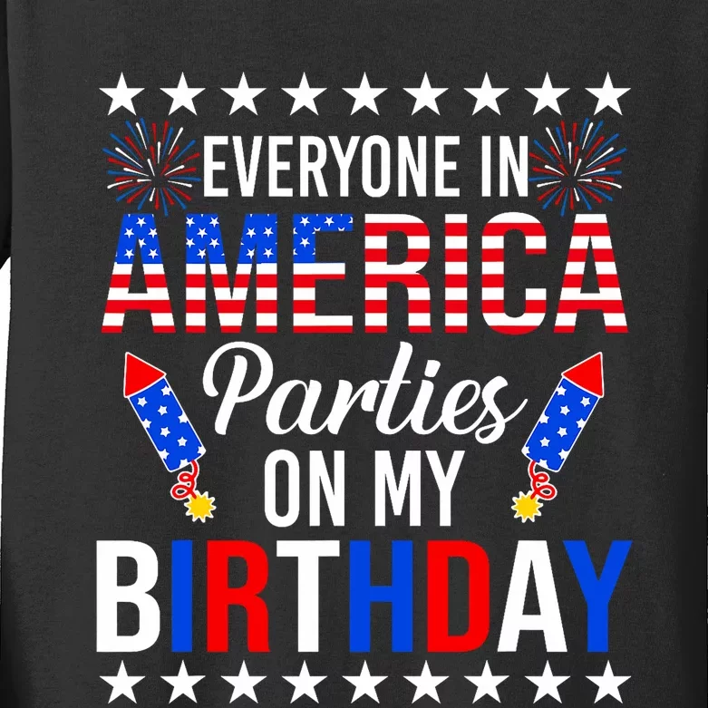 Everyone In America Parties On My Birthday 4th Of July Kids Long Sleeve Shirt