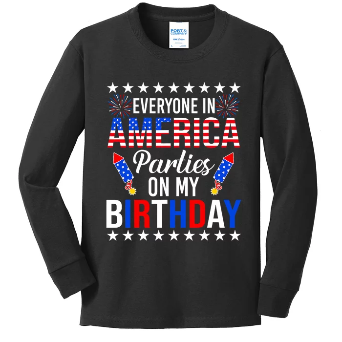 Everyone In America Parties On My Birthday 4th Of July Kids Long Sleeve Shirt