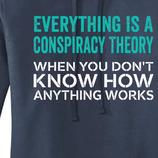 Everything Is A Conspiracy Theory When You DonT Understand Women's Pullover Hoodie