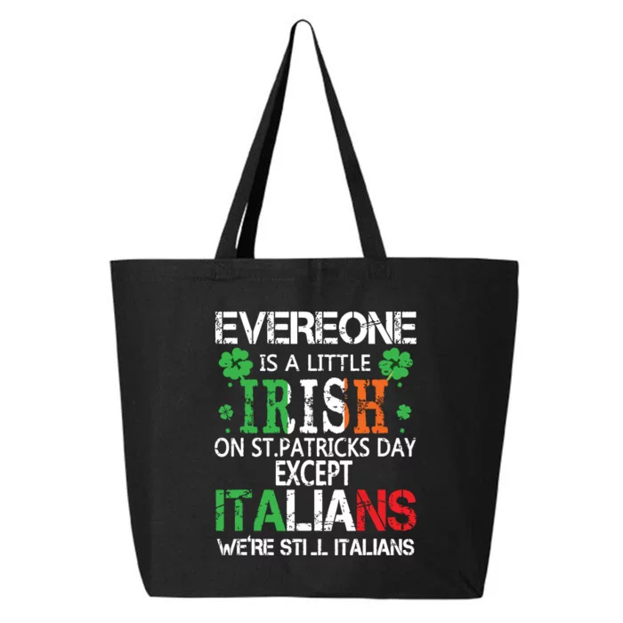 Everyone Is A Little Irish On St Patrick Day Except Italians 25L Jumbo Tote