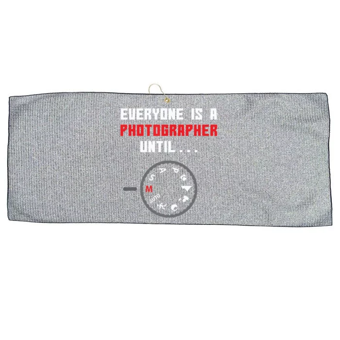 Everyone Is A Photographer Until Funny Photography Gift Large Microfiber Waffle Golf Towel