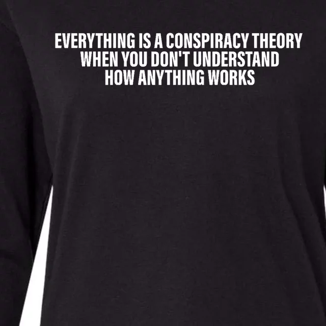 Everything Is A Conspiracy Theory When You DonT Understand Womens Cotton Relaxed Long Sleeve T-Shirt