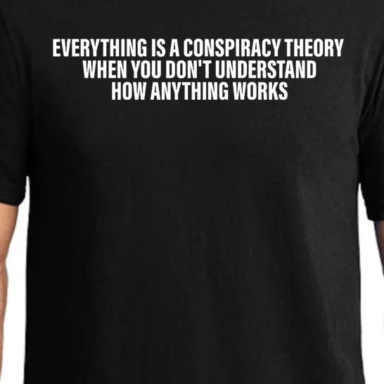 Everything Is A Conspiracy Theory When You DonT Understand Pajama Set