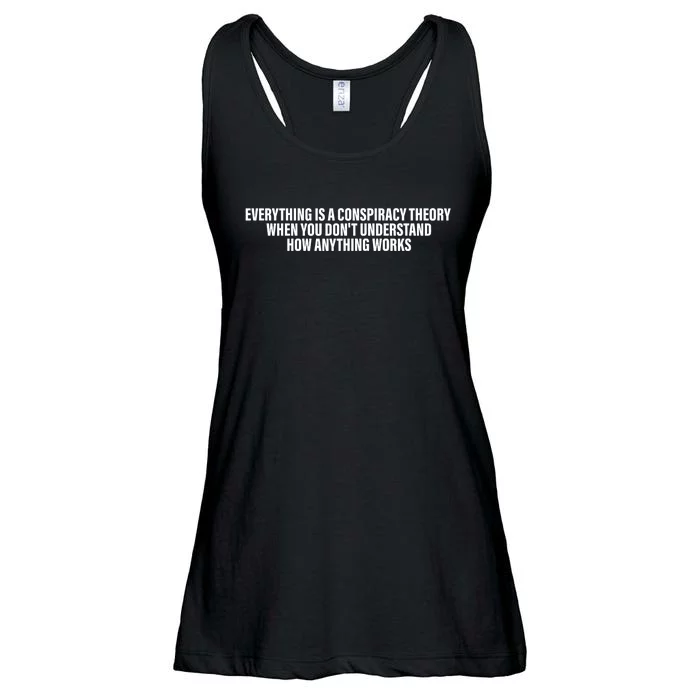 Everything Is A Conspiracy Theory When You DonT Understand Ladies Essential Flowy Tank