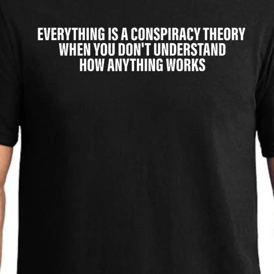 Everything Is A Conspiracy Theory When You DonT Understand Pajama Set