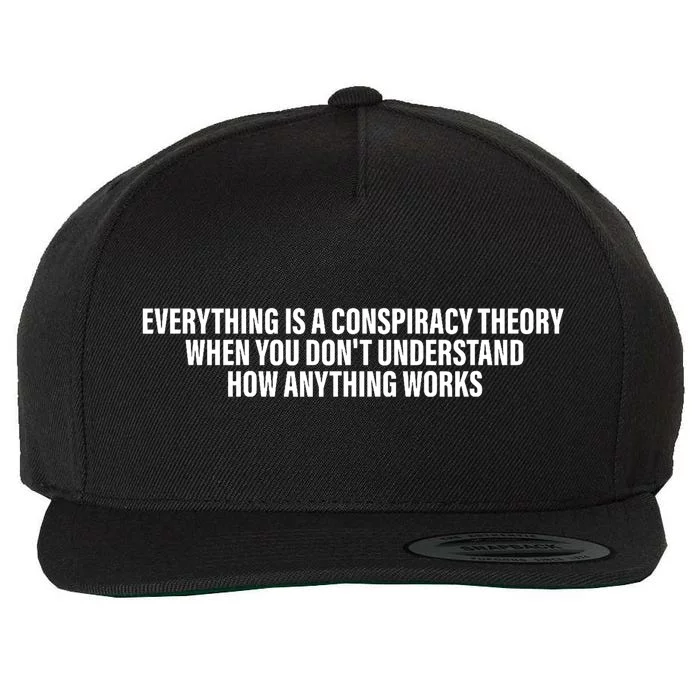 Everything Is A Conspiracy Theory When You DonT Understand Wool Snapback Cap