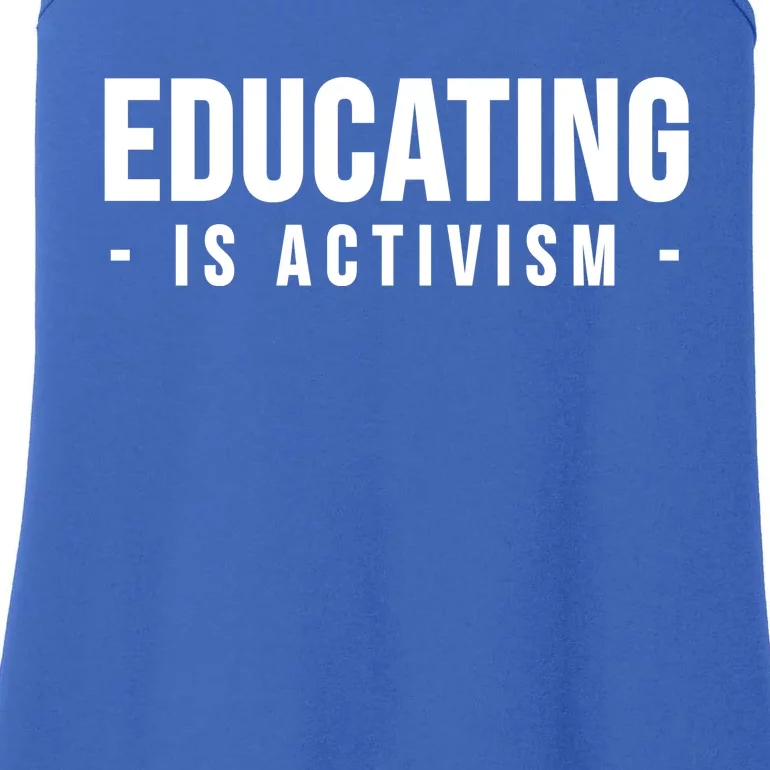 Educating Is Activism Feminist Social Justice Teacher Gifts Ladies Essential Tank