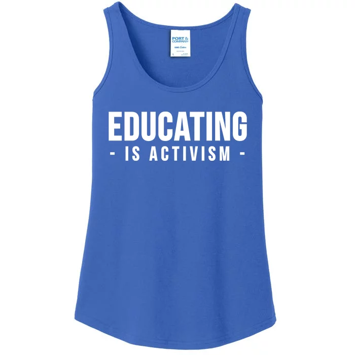 Educating Is Activism Feminist Social Justice Teacher Gifts Ladies Essential Tank