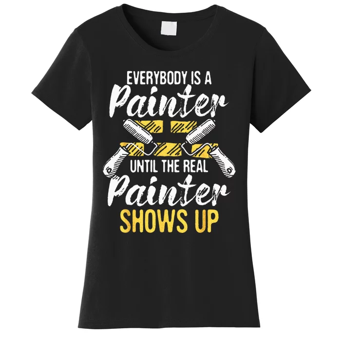 Everybody Is A Painter House Designer Decorator Painting Women's T-Shirt