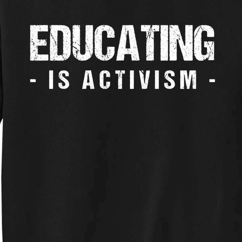 Educating Is Activism Feminist Social Justice Teacher Gifts Sweatshirt