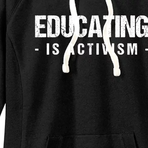 Educating Is Activism Feminist Social Justice Teacher Gifts Women's Fleece Hoodie