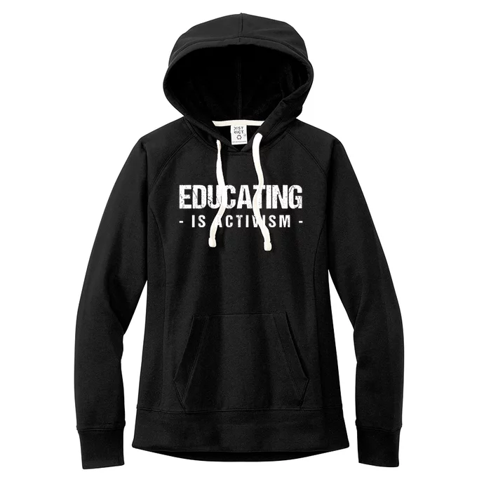 Educating Is Activism Feminist Social Justice Teacher Gifts Women's Fleece Hoodie