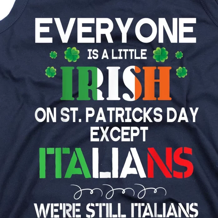 Everyone Is A Little Irish On St Patrick Day Except Italians Tank Top