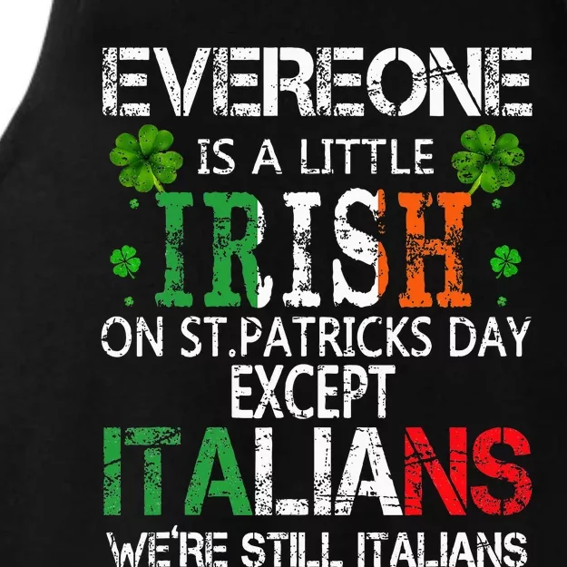 Everyone Is A Little Irish On St Patrick Day Except Italians Ladies Tri-Blend Wicking Tank