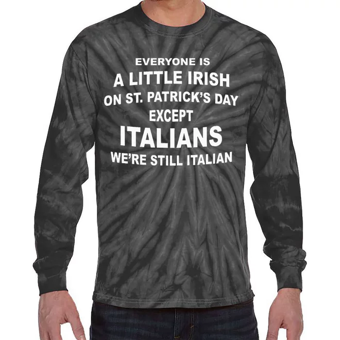 Everyone Is A Little Irish St. Patricks Day Except Italians Tie-Dye Long Sleeve Shirt