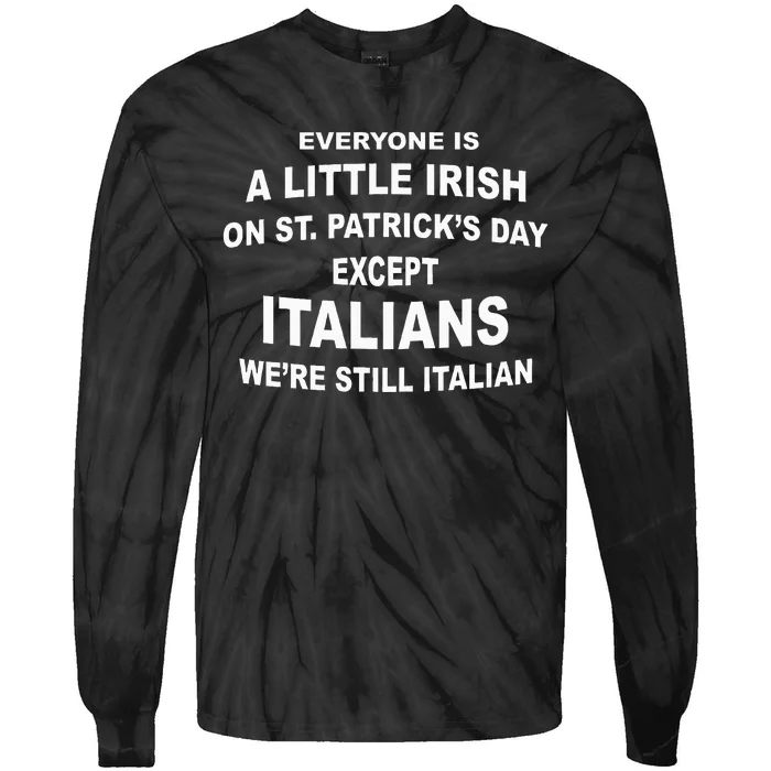 Everyone Is A Little Irish St. Patricks Day Except Italians Tie-Dye Long Sleeve Shirt