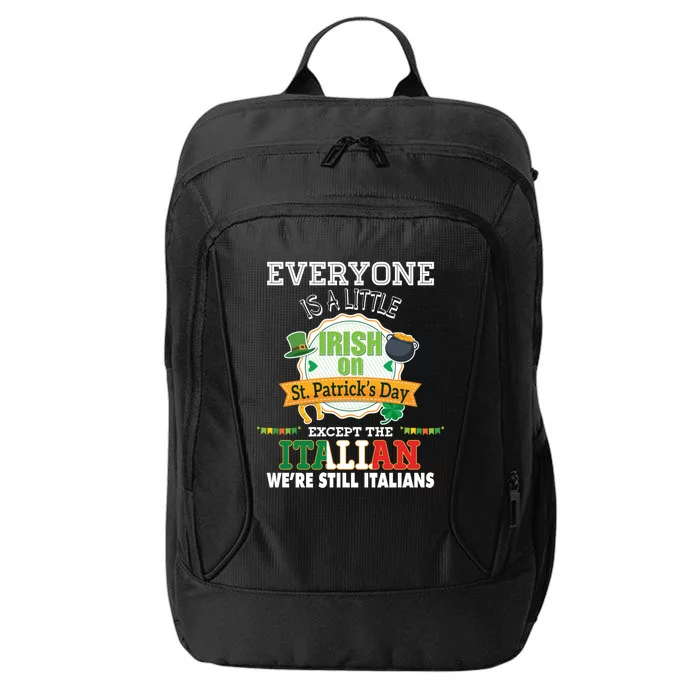 Everyone Is A Little Irish On St Patrick Day Except Italian City Backpack