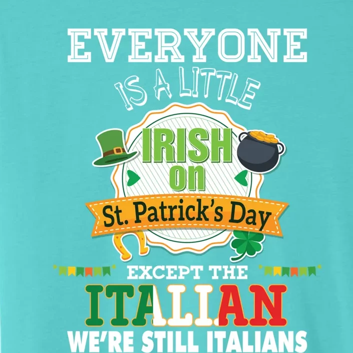 Everyone Is A Little Irish On St Patrick Day Except Italian ChromaSoft Performance T-Shirt