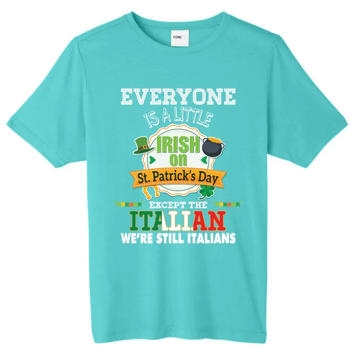 Everyone Is A Little Irish On St Patrick Day Except Italian ChromaSoft Performance T-Shirt