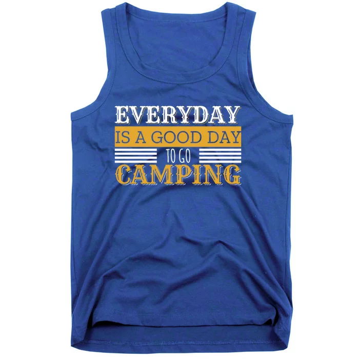 Everyday Is A Good Day To Go Camping Outdoor Nature Lover Gift Tank Top