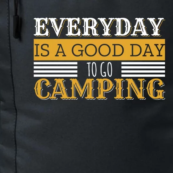 Everyday Is A Good Day To Go Camping Outdoor Nature Lover Gift Daily Commute Backpack