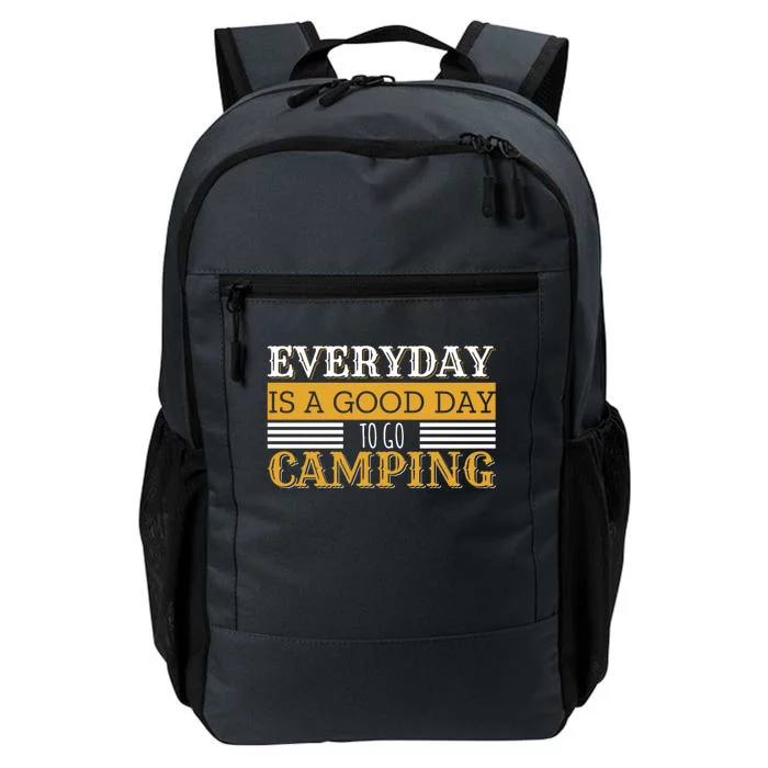 Everyday Is A Good Day To Go Camping Outdoor Nature Lover Gift Daily Commute Backpack