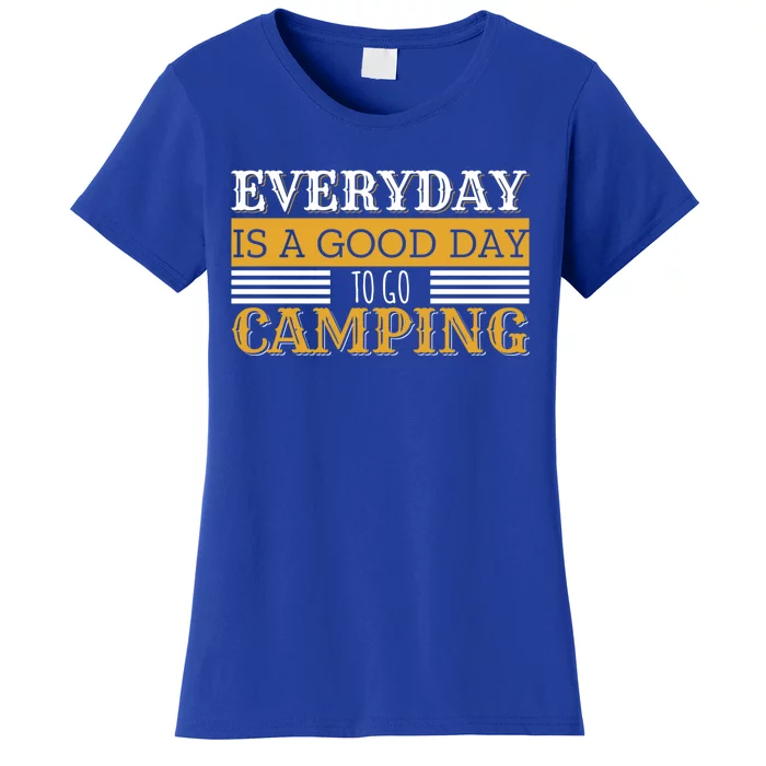 Everyday Is A Good Day To Go Camping Outdoor Nature Lover Gift Women's T-Shirt